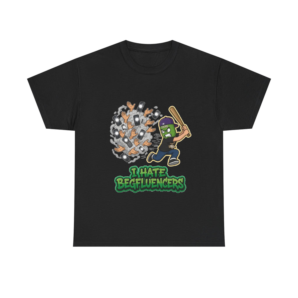I Hate Begfluencers T-Shirt